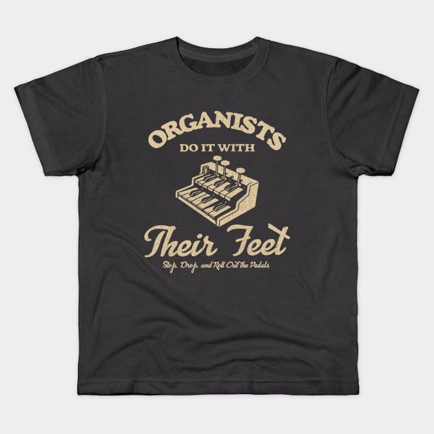 Organists Do It With Their Feet Kids T-Shirt by Depot33